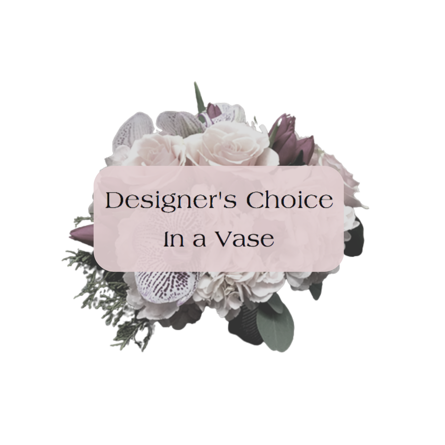 Designer's Choice - In A Vase